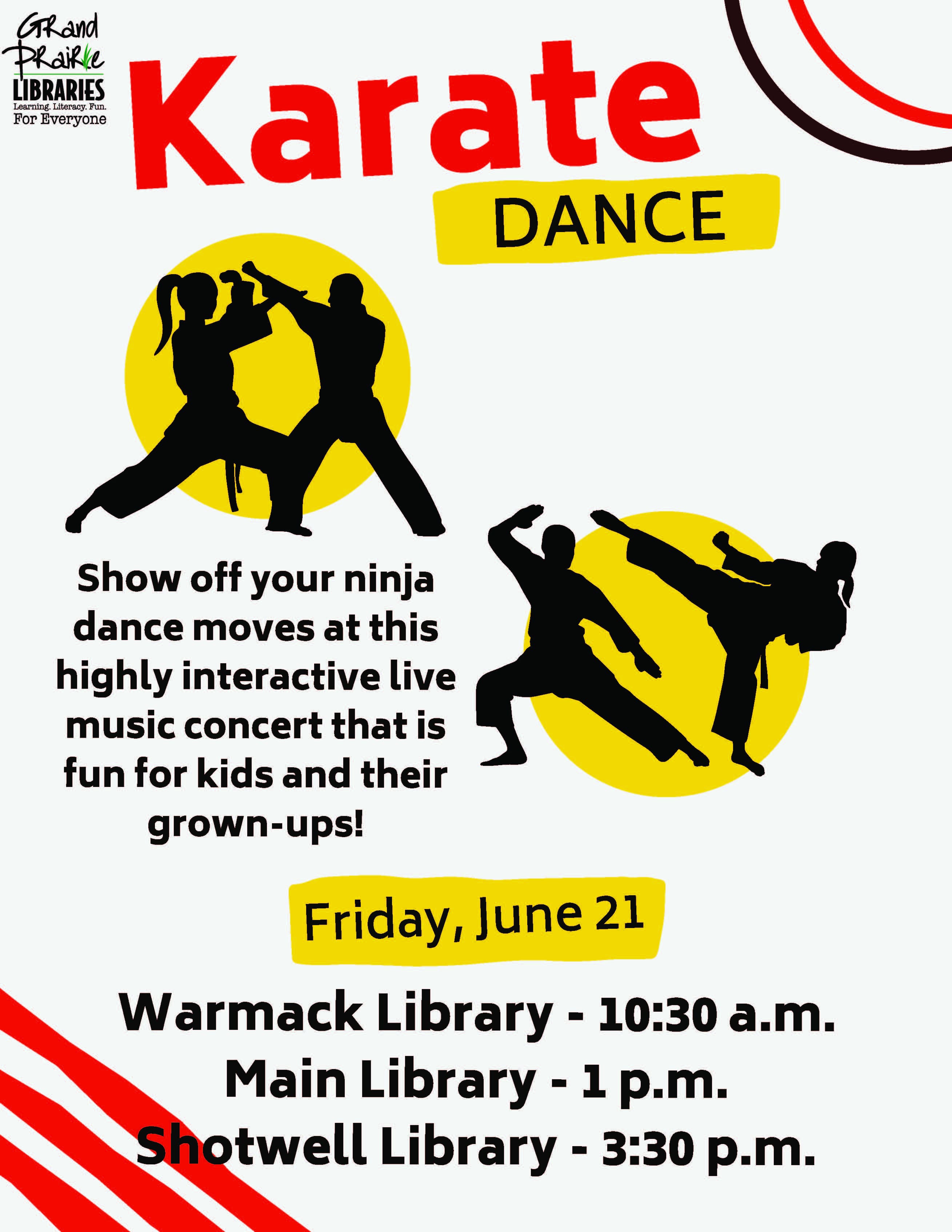 Karate Dance parties at the 3 branches of the library; Warmack at 10:30am, Main at 1pm, and Shotwell at 3:30pm