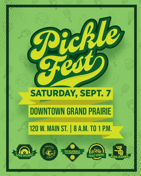 Pickle Fest flyer - event will be held on Saturday, September 7 in Downtown Grand Prairie, 120 W. Main St from 8 a.m. to 1 p.m.