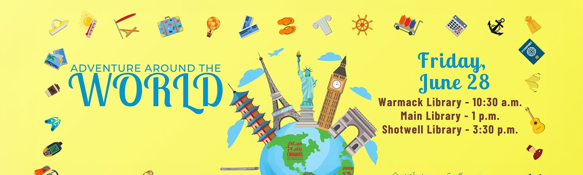 Adventure Around the World Flyer for Friday June 28. Event times and locations are: Warmack Library - 10:30am, Main Library - 1pm, Shotwell Library - 3:30pm